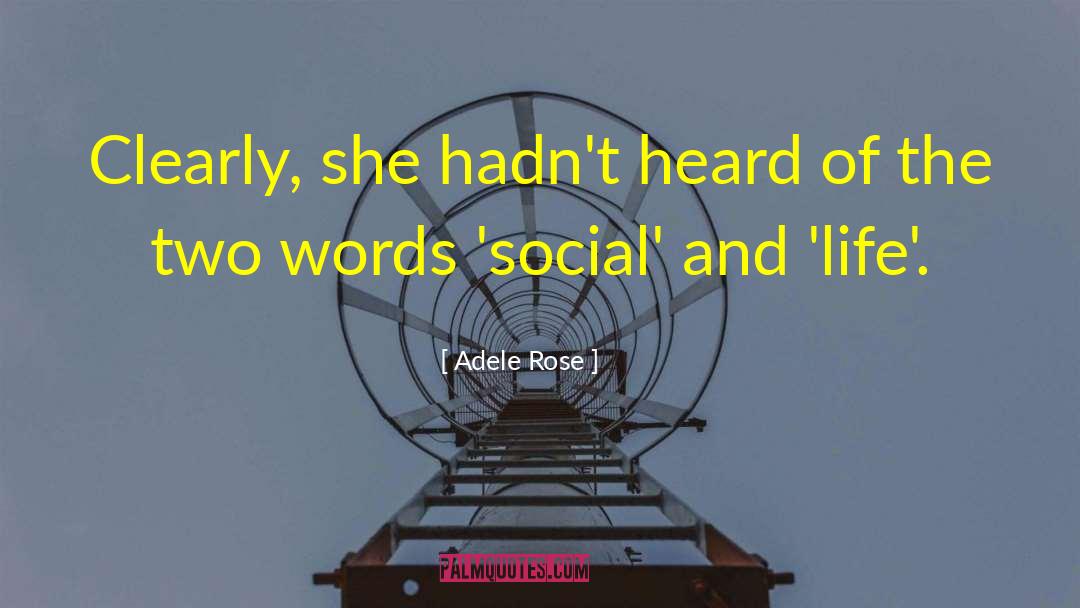 Adele Rose Quotes: Clearly, she hadn't heard of