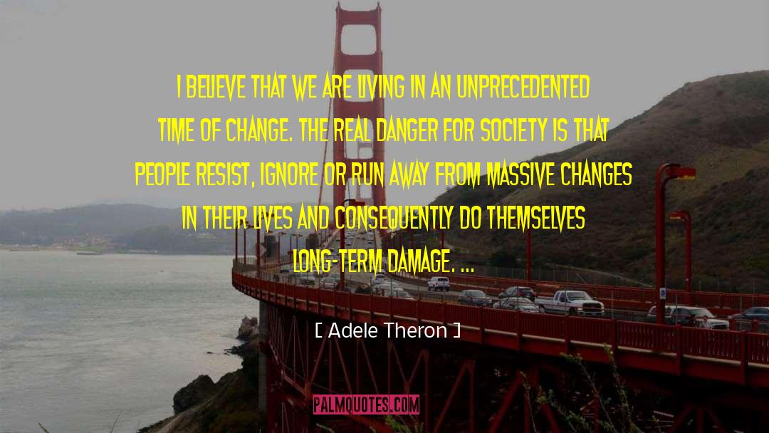 Adele Theron Quotes: I believe that we are