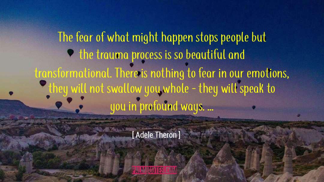 Adele Theron Quotes: The fear of what might