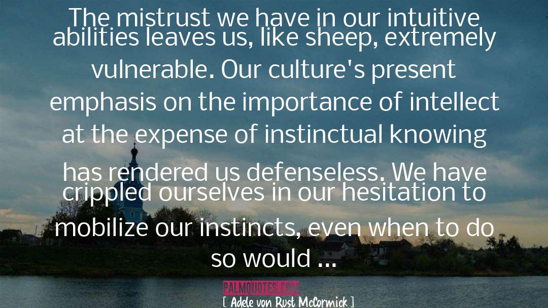 Adele Von Rust McCormick Quotes: The mistrust we have in