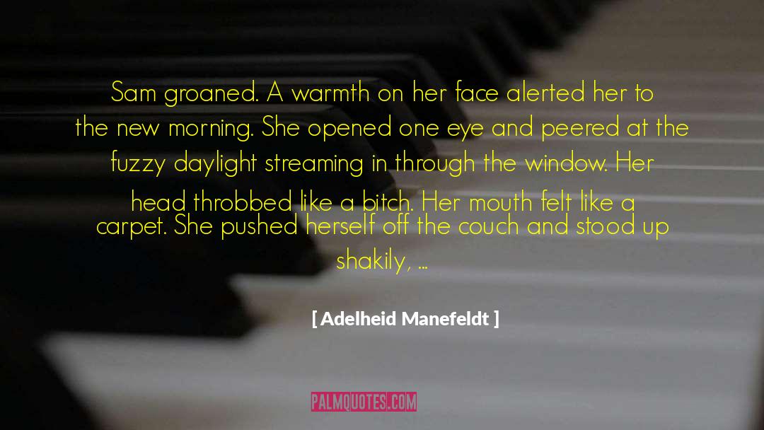 Adelheid Manefeldt Quotes: Sam groaned. A warmth on