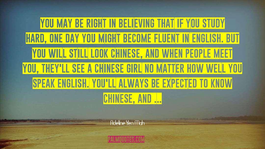 Adeline Yen Mah Quotes: You may be right in