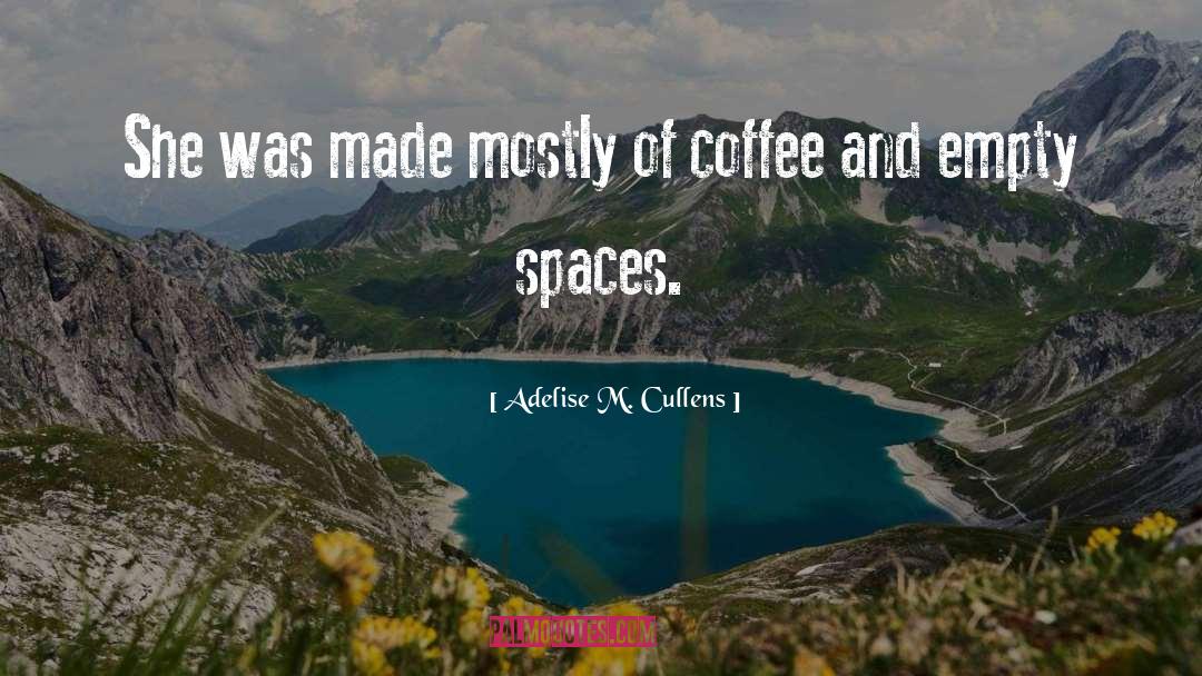 Adelise M. Cullens Quotes: She was made mostly of