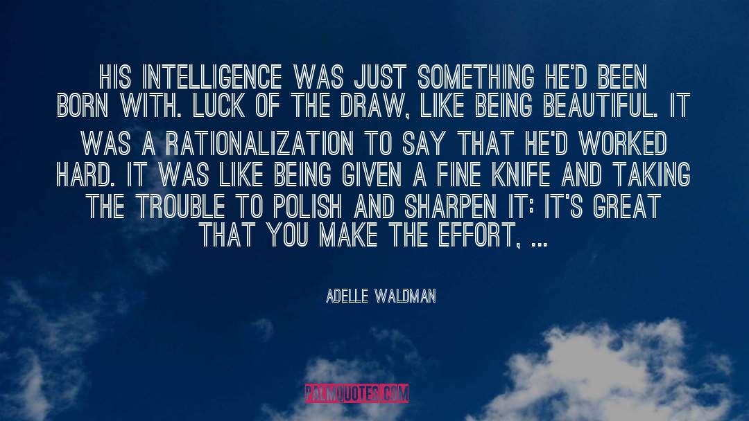 Adelle Waldman Quotes: His intelligence was just something