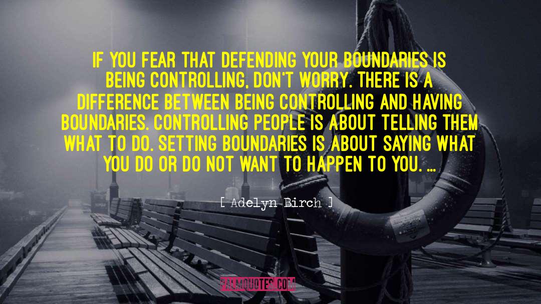 Adelyn Birch Quotes: If you fear that defending