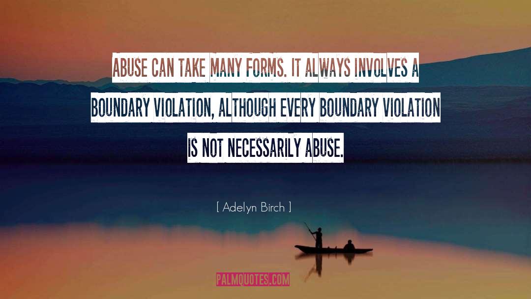 Adelyn Birch Quotes: Abuse can take many forms.