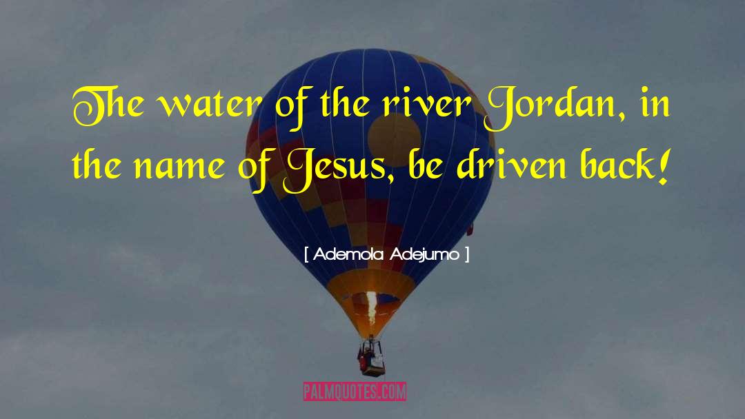 Ademola Adejumo Quotes: The water of the river