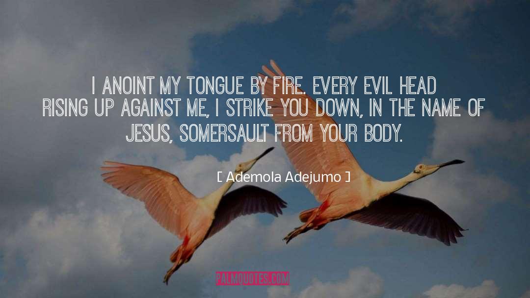 Ademola Adejumo Quotes: I Anoint my tongue by