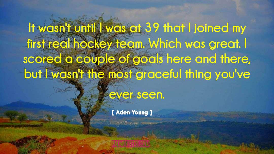 Aden Young Quotes: It wasn't until I was
