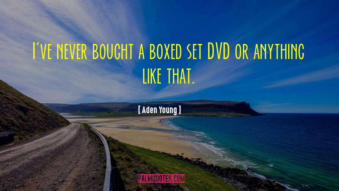 Aden Young Quotes: I've never bought a boxed