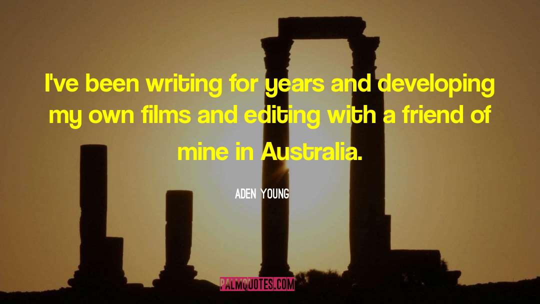 Aden Young Quotes: I've been writing for years