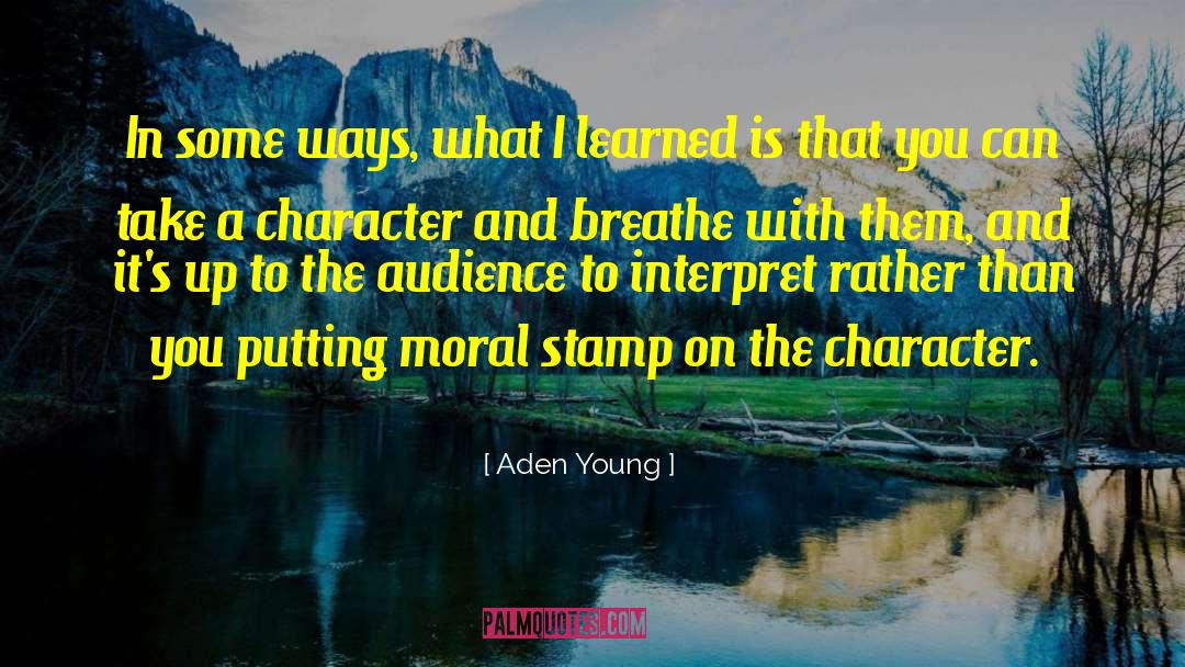 Aden Young Quotes: In some ways, what I