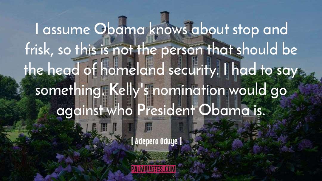 Adepero Oduye Quotes: I assume Obama knows about