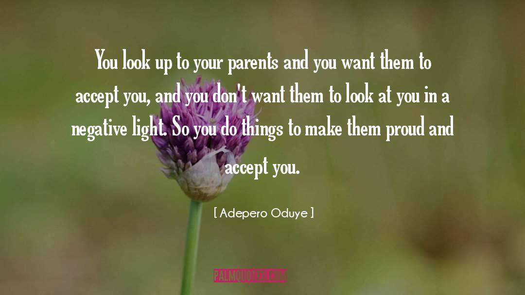 Adepero Oduye Quotes: You look up to your