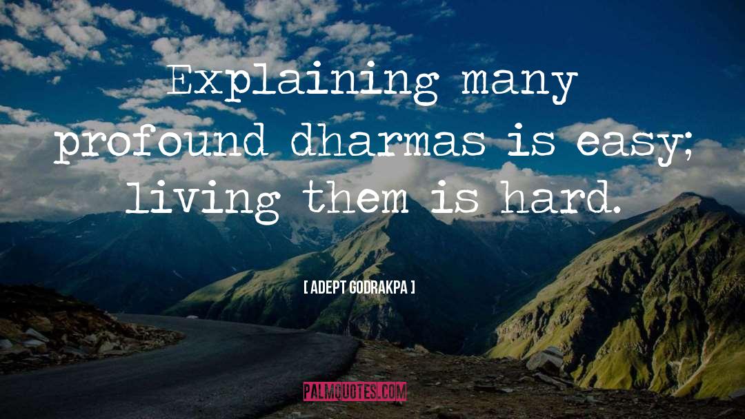 Adept Godrakpa Quotes: Explaining many profound dharmas is