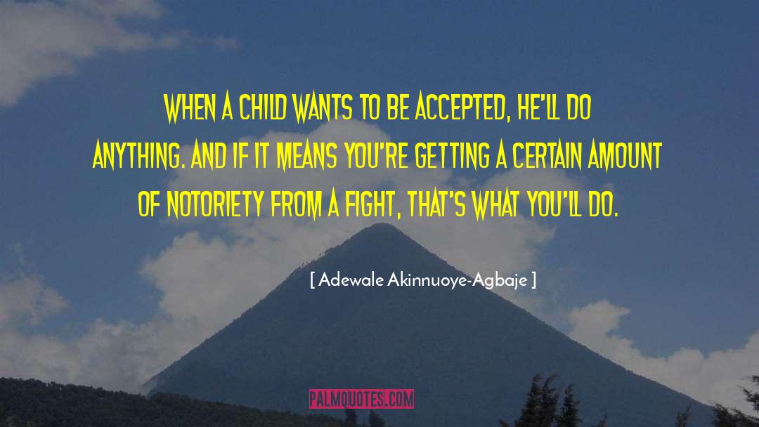 Adewale Akinnuoye-Agbaje Quotes: When a child wants to