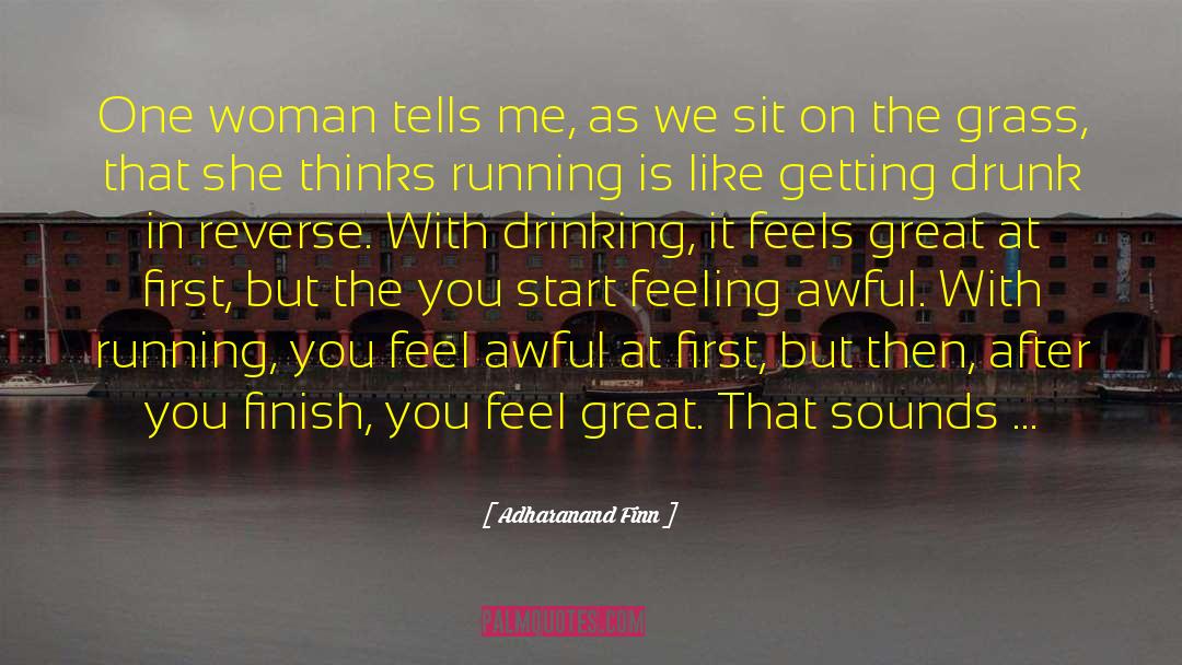 Adharanand Finn Quotes: One woman tells me, as