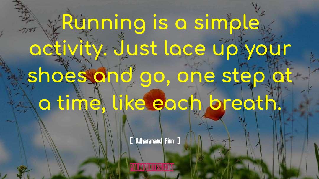 Adharanand Finn Quotes: Running is a simple activity.