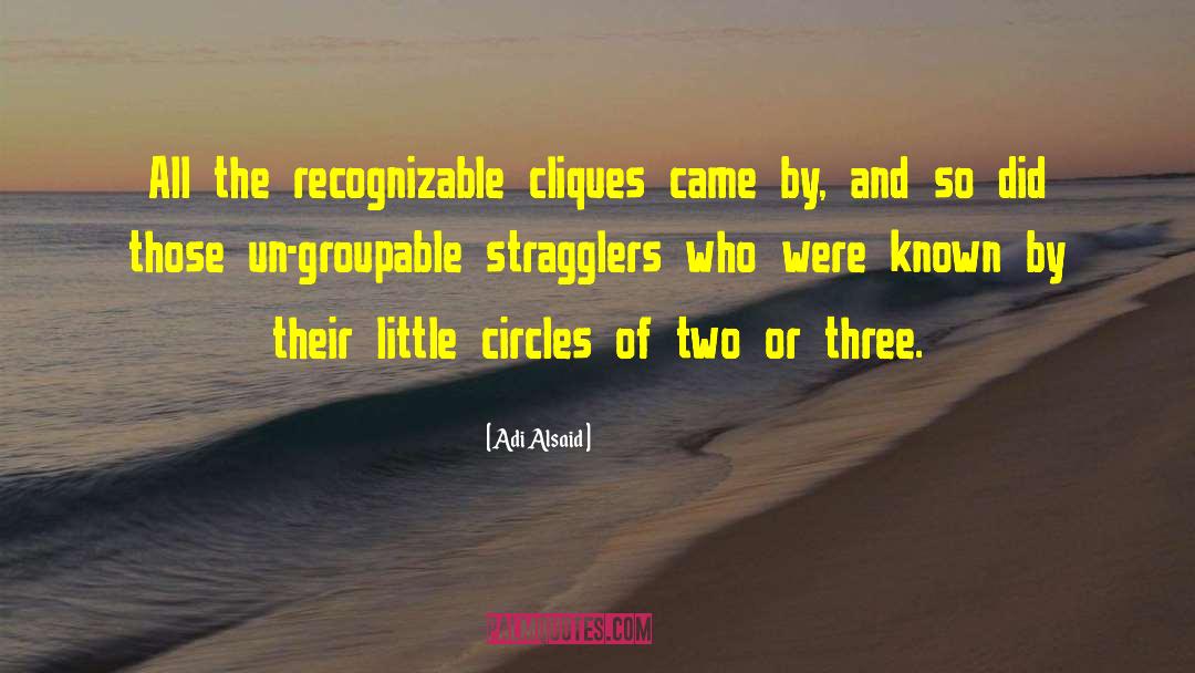 Adi Alsaid Quotes: All the recognizable cliques came