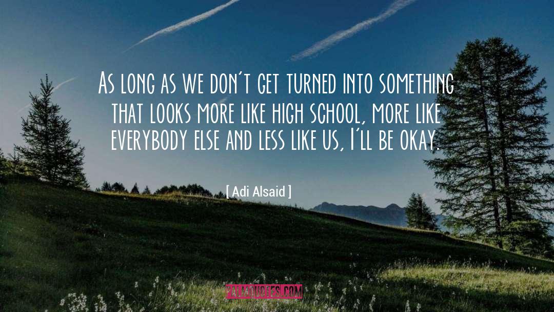 Adi Alsaid Quotes: As long as we don't