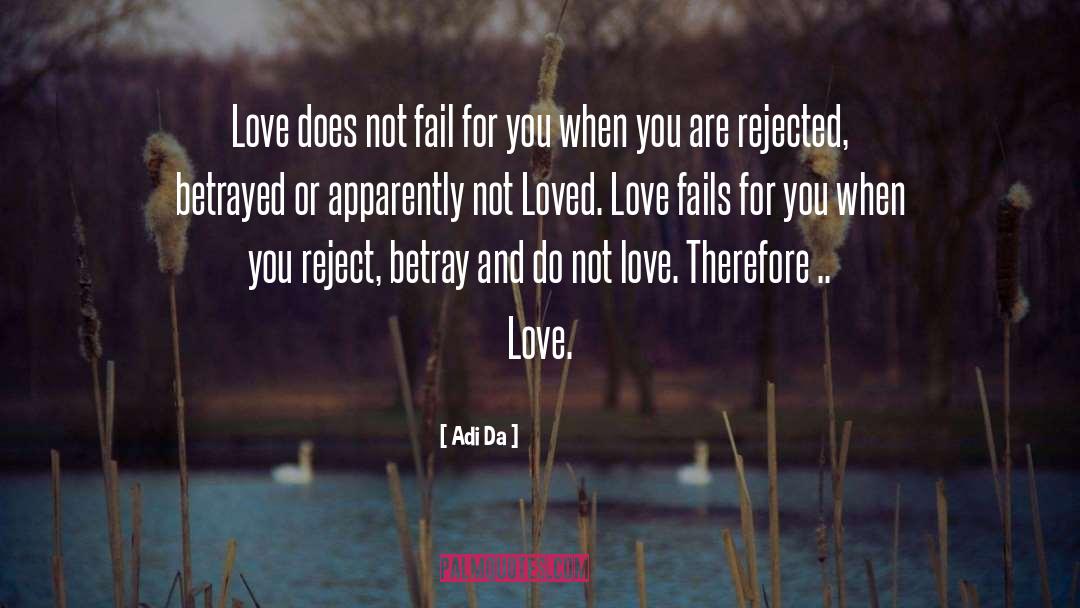 Adi Da Quotes: Love does not fail for