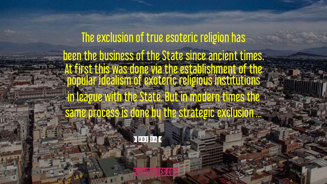 Adi Da Quotes: The exclusion of true esoteric