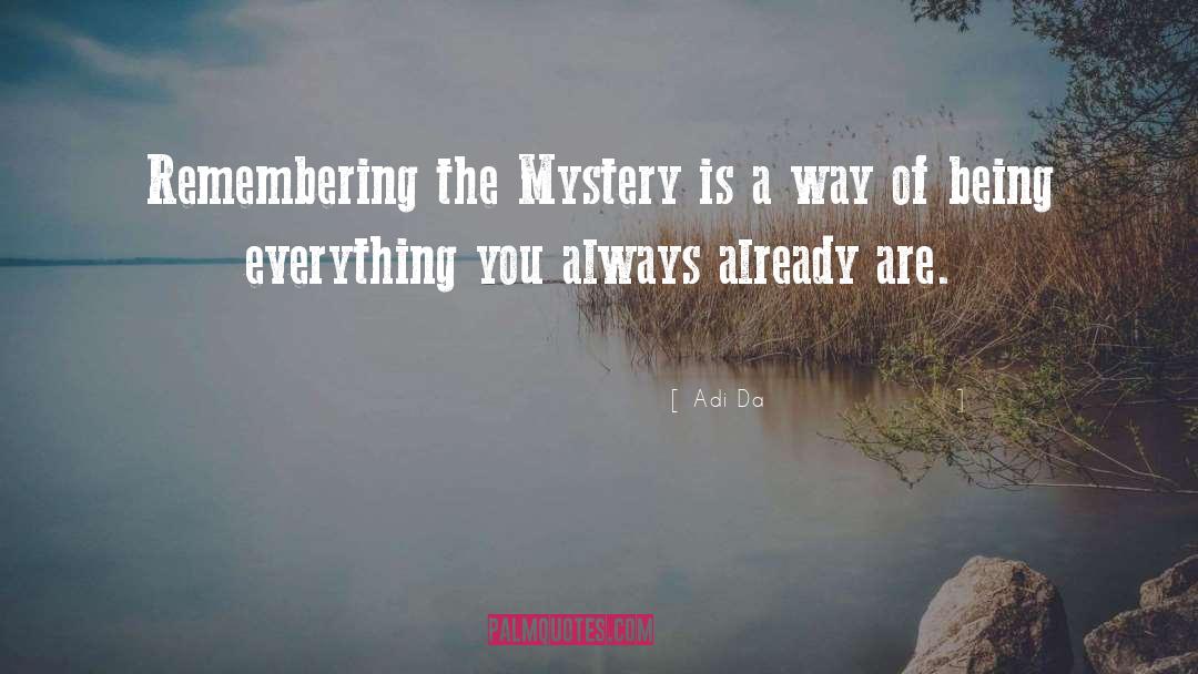 Adi Da Quotes: Remembering the Mystery is a