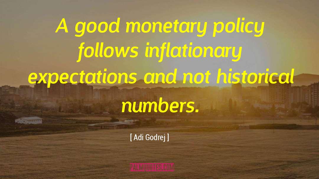 Adi Godrej Quotes: A good monetary policy follows