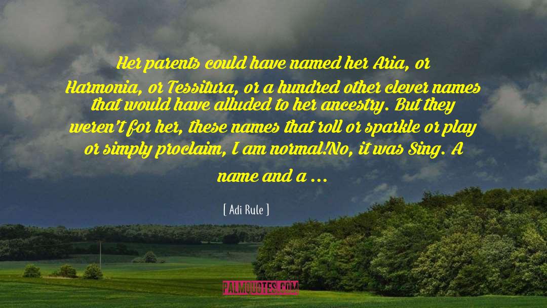 Adi Rule Quotes: Her parents could have named