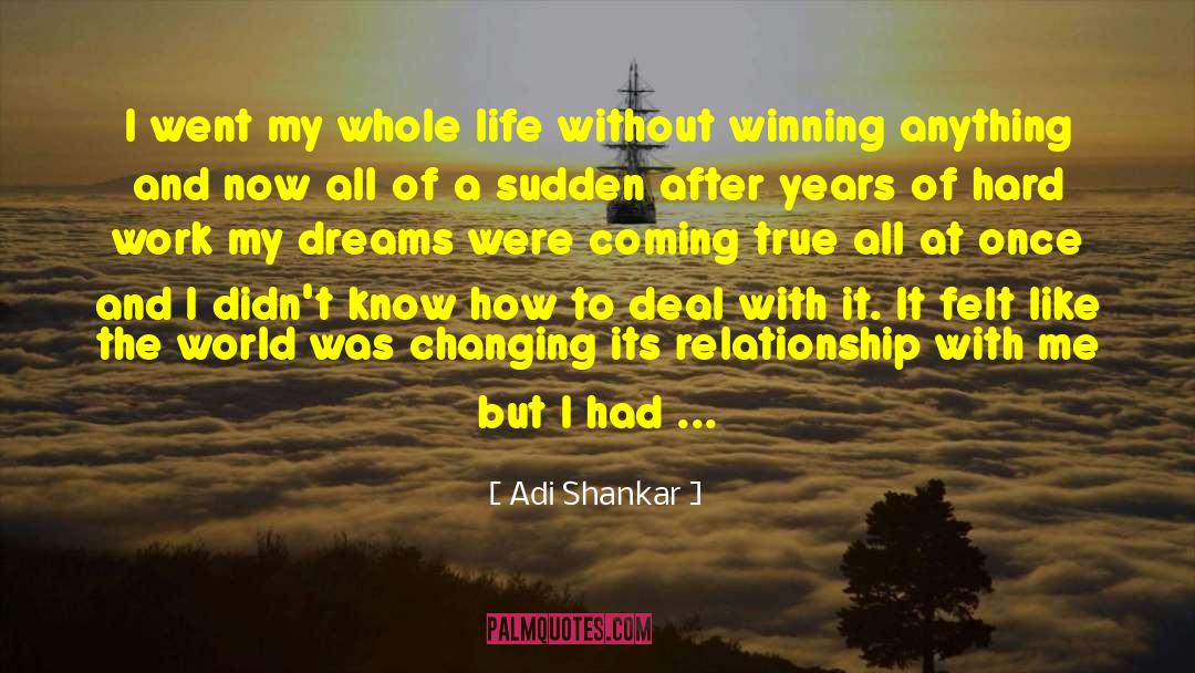 Adi Shankar Quotes: I went my whole life