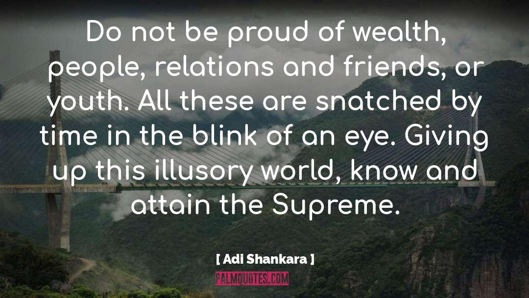 Adi Shankara Quotes: Do not be proud of