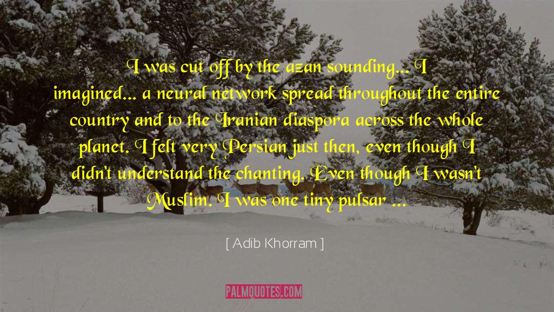 Adib Khorram Quotes: I was cut off by