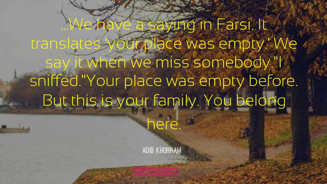 Adib Khorram Quotes: ...We have a saying in