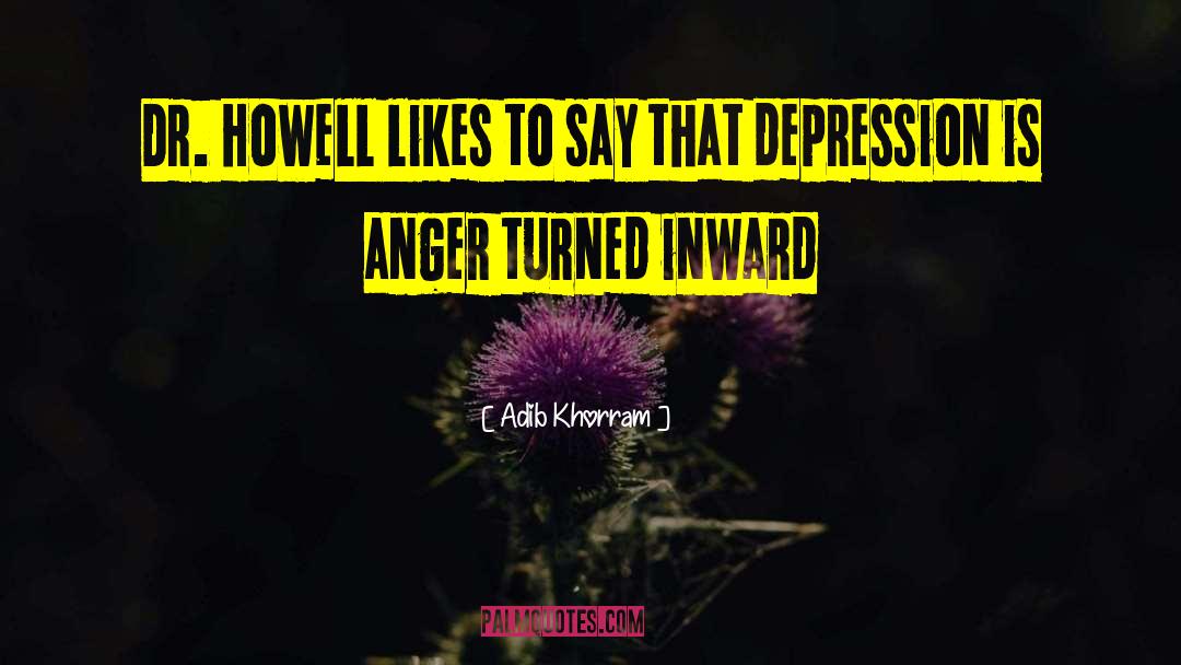 Adib Khorram Quotes: Dr. Howell likes to say