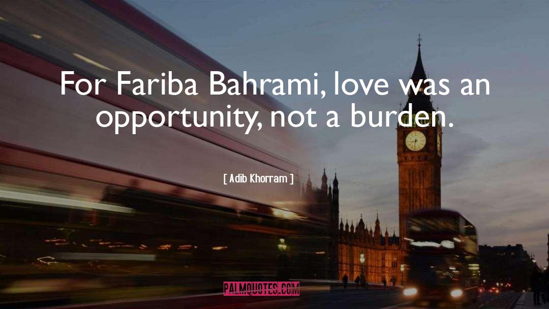 Adib Khorram Quotes: For Fariba Bahrami, love was