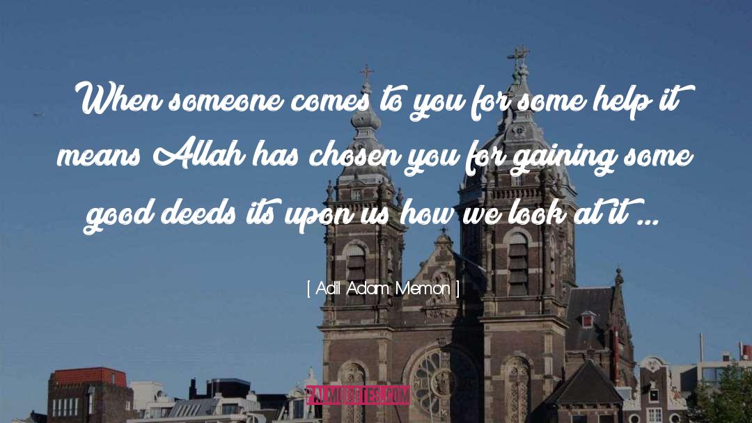 Adil Adam Memon Quotes: When someone comes to you