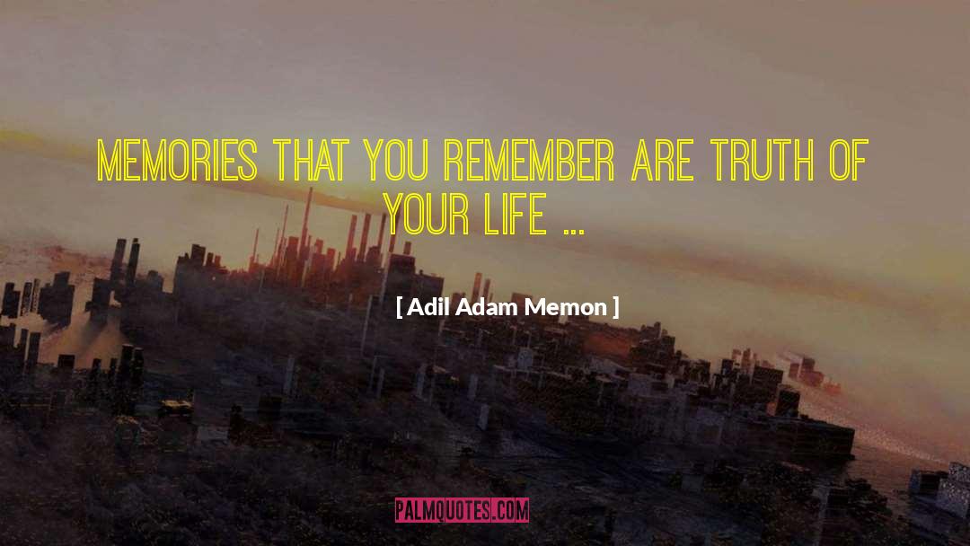 Adil Adam Memon Quotes: Memories that you remember are