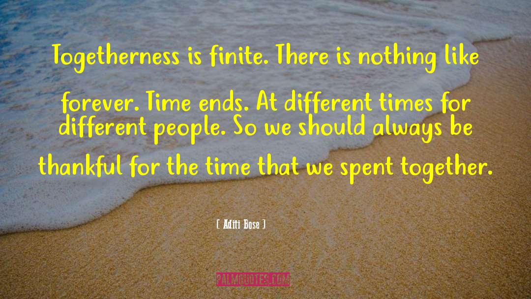 Aditi Bose Quotes: Togetherness is finite. There is