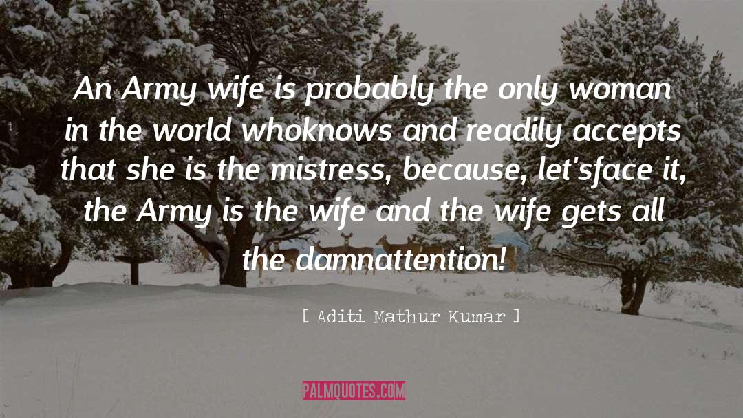 Aditi Mathur Kumar Quotes: An Army wife is probably