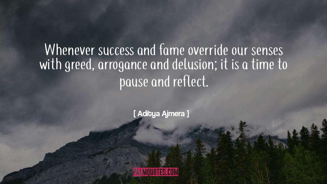 Aditya Ajmera Quotes: Whenever success and fame override