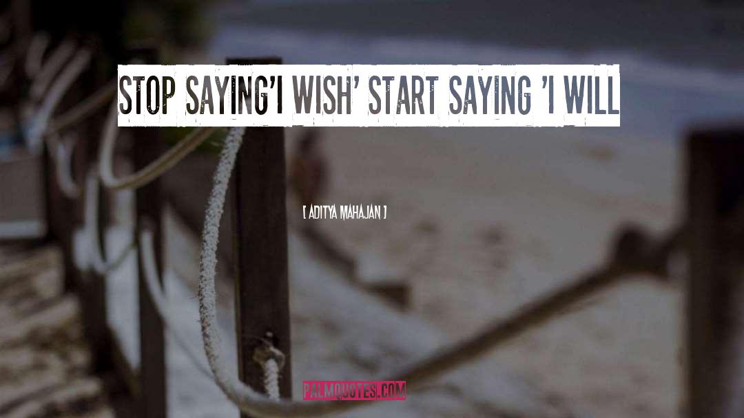 Aditya Mahajan Quotes: Stop Saying'I WISH' Start Saying