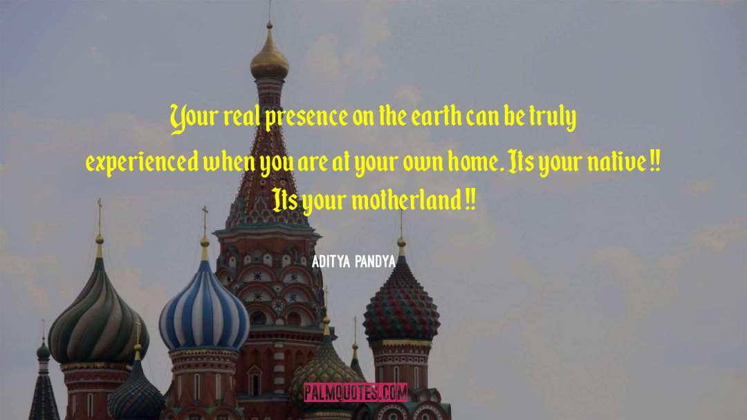 Aditya Pandya Quotes: Your real presence on the
