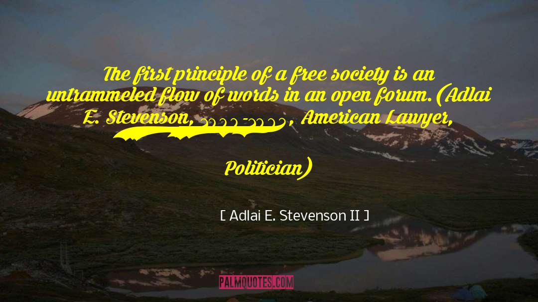 Adlai E. Stevenson II Quotes: The first principle of a