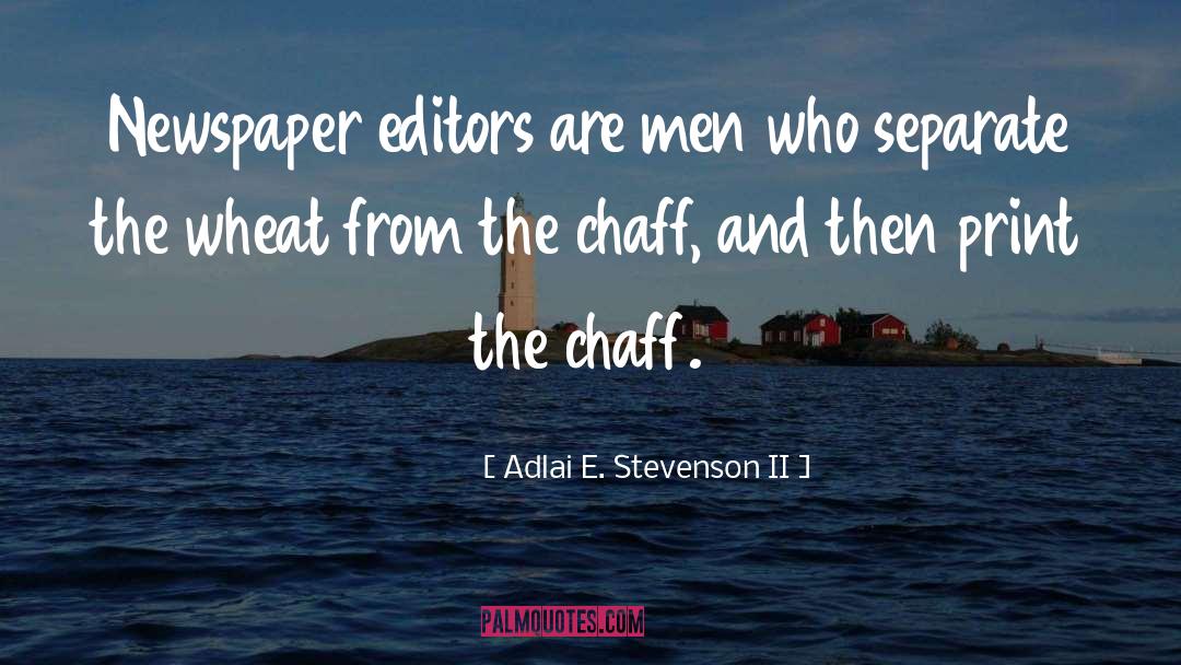 Adlai E. Stevenson II Quotes: Newspaper editors are men who