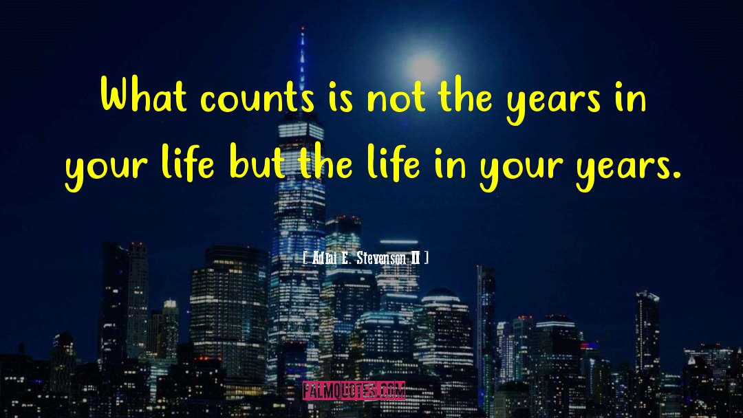 Adlai E. Stevenson II Quotes: What counts is not the