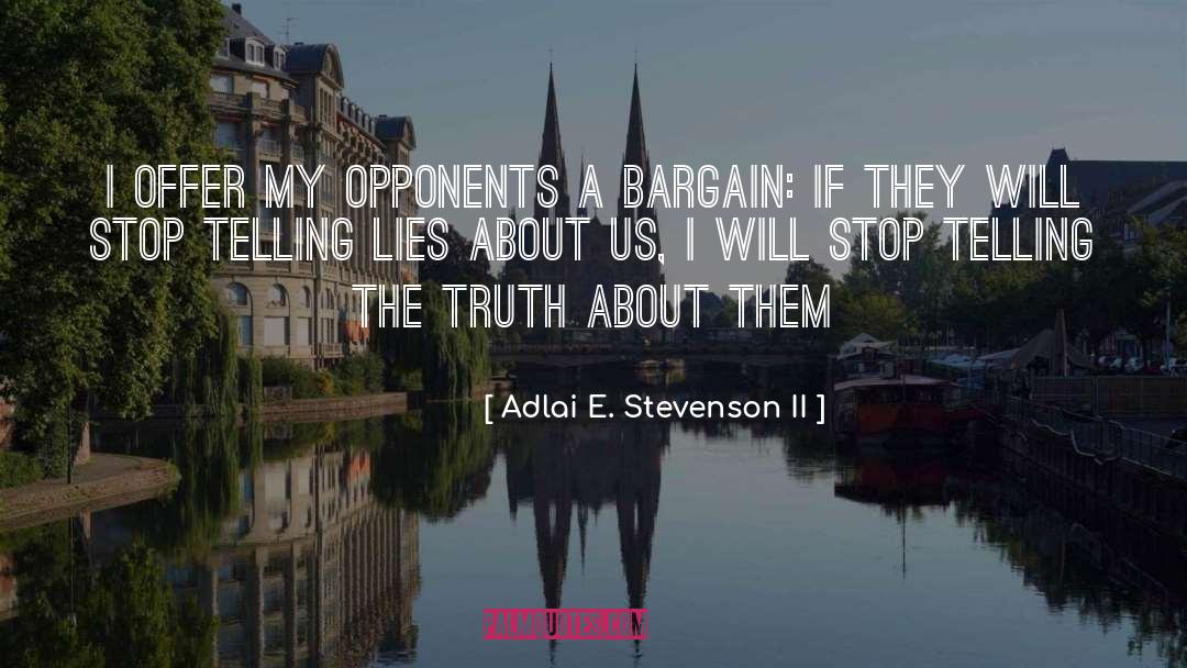 Adlai E. Stevenson II Quotes: I offer my opponents a