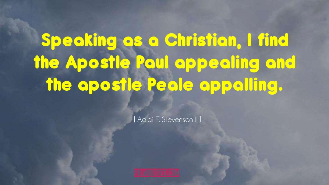 Adlai E. Stevenson II Quotes: Speaking as a Christian, I