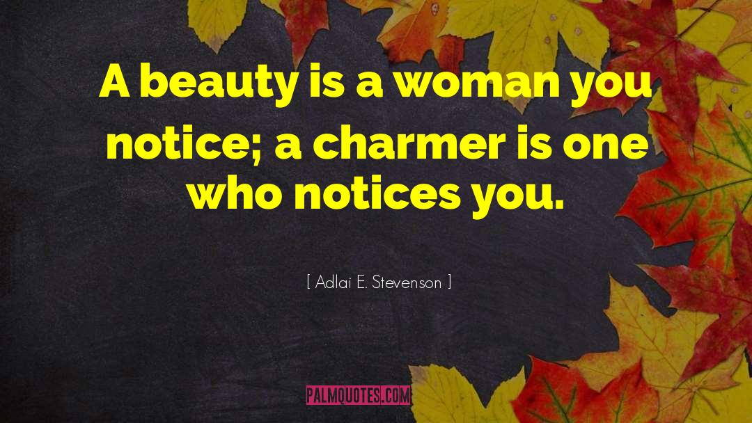 Adlai E. Stevenson Quotes: A beauty is a woman