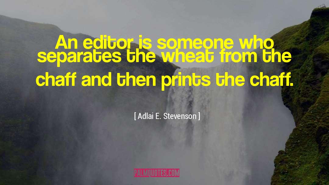 Adlai E. Stevenson Quotes: An editor is someone who