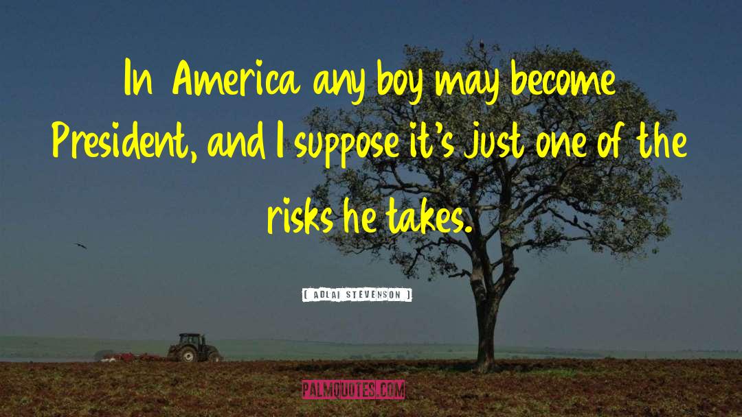 Adlai Stevenson Quotes: In America any boy may